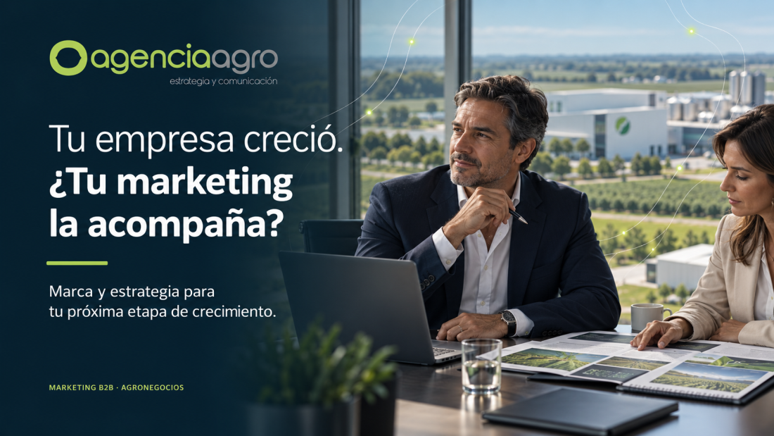 Tu empresa creció. ¿Tu marketing la acompaña? Marca y estrategia para tu próxima etapa de crecimiento — AgenciaAgro.